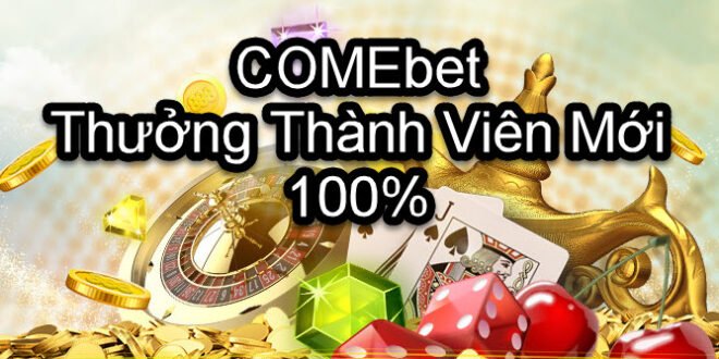 Comebet thưởng thành viên mới