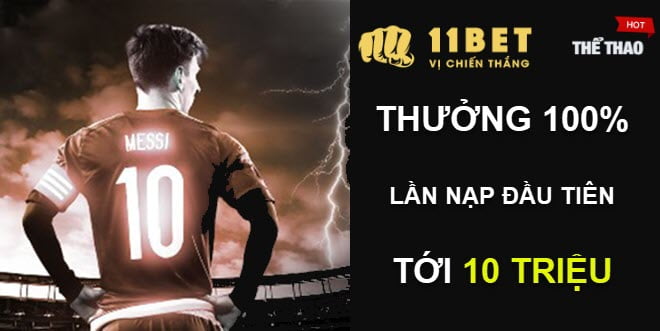 11BET thưởng thành viên mới 10 triệu