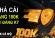 Nhà cái tặng 100k khi đăng ký
