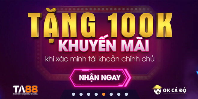 ta88 tặng 100k xác minh tài khoản
