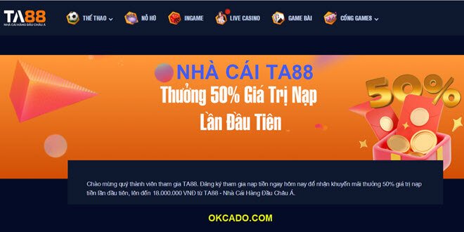 Nhà cái TA88.com thưởng nạp lần đầu 18 triệu