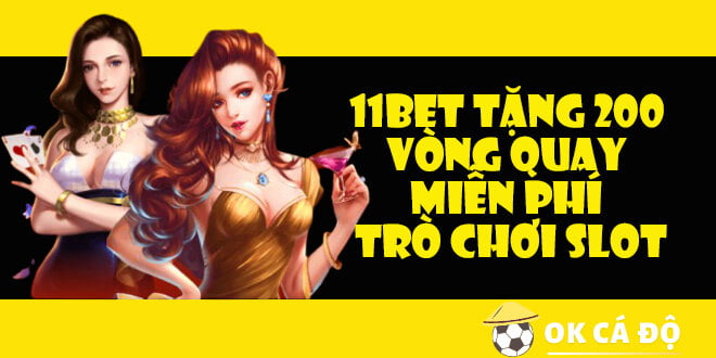 11bet tặng 200 vòng quay