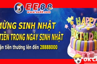 EE88 Sự kiện sinh nhật dành cho hội viên đến 28 triệu 888
