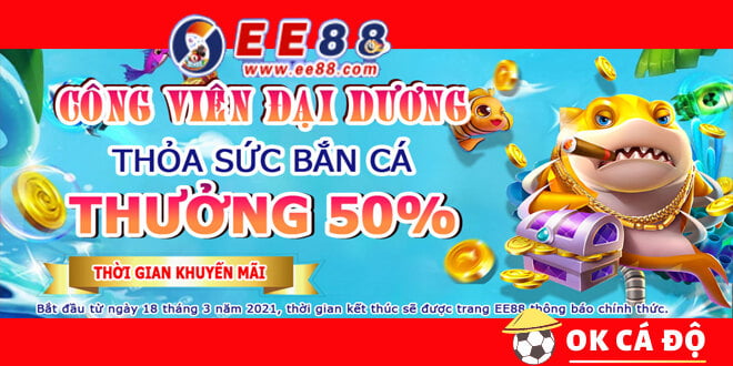 EE88 Thưởng ngay 50% bắn cá lên đến 5 triệu 888 đồng