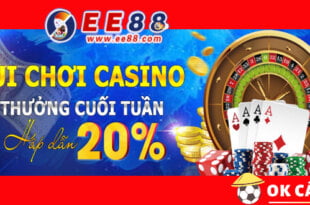 EE88 khuyến mãi casino cuối tuần thưởng ngay 20%.
