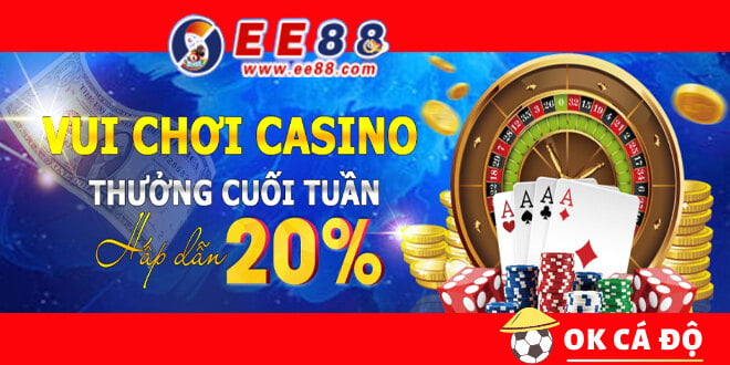 EE88 khuyến mãi casino cuối tuần thưởng ngay 20%.