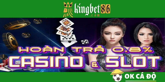 Kingbet86 Hoàn trả Casino