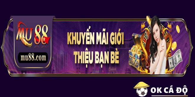 MU88 Thưởng giới thiệu bạn bè dành cho thành viên