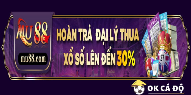 MU88 tặng hoàn trả cho đại lý thua xổ số lên đến 30%