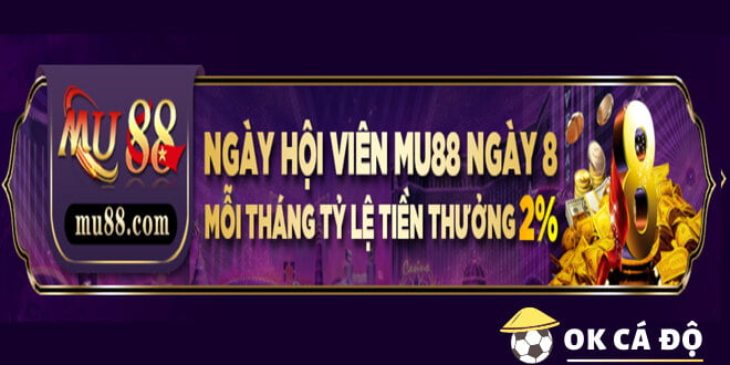 Mu88 Ngày 8 hội viên tỷ lệ thưởng đến 2% hấp dẫn