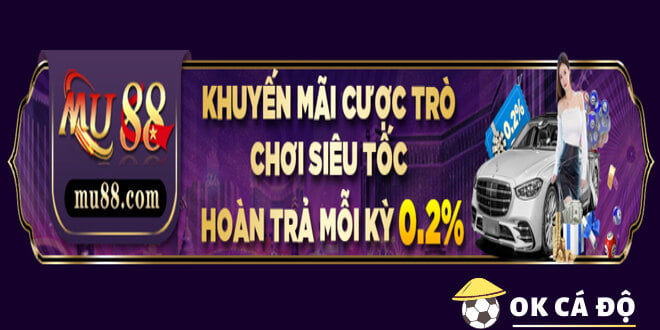 Nhà cái MU88 hoàn trả cược trò chơi hấp dẫn 0.2%