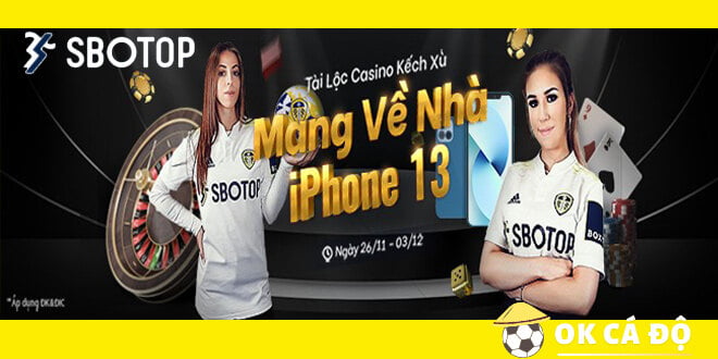 SBOTOP Thưởng casino Iphone 13 và hàng triệu tiền mặt