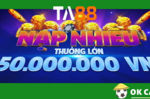 Ta88 tuần lễ thưởng lớn