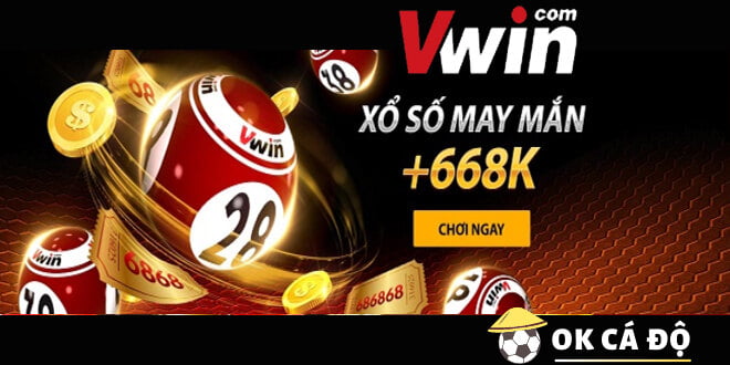 Vwin xổ số may mắn hấp dẫn lên đến 668k