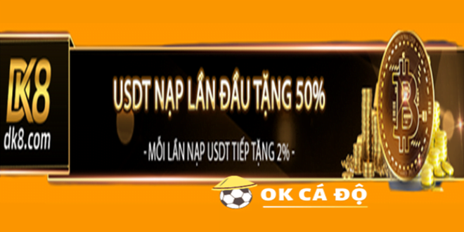 Dk8.com dung USDT nap lan dau thuong sieu hap dan 50