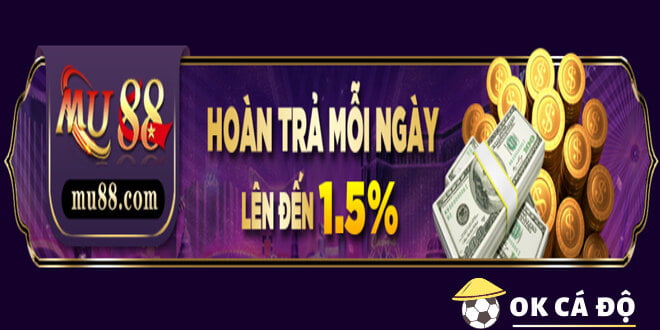 Mu88 hoàn trả mỗi ngày siêu hấp dẫn đến 1.5%
