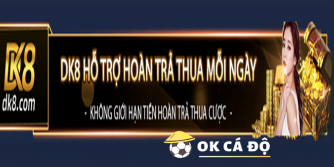 Nha cai DK8 Hoan tra thua moi ngay hap dan