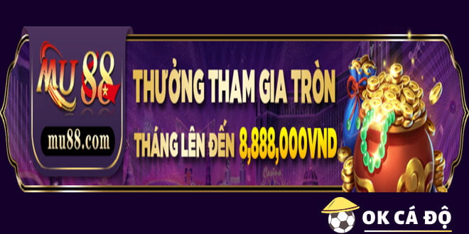 Nhà cái Mu88 thưởng tháng siêu hấp dẫn đến 8 triệu 888