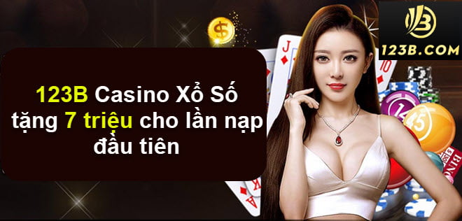 123B Casino Xổ Số tặng 7 triệu cho lần nạp đầu tiên
