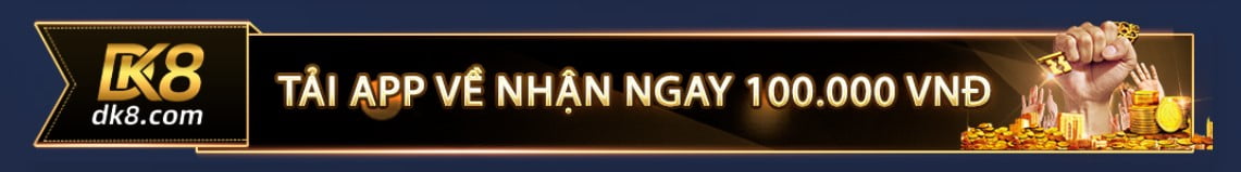 KM dk8 thưởng 100k