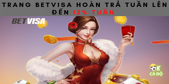 Trang BetVisa hoan tra Tuan len den 12 Tuan.