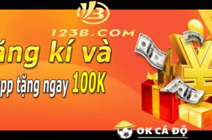 123b.com Tang ngay 100K free khi dag ki va tai app