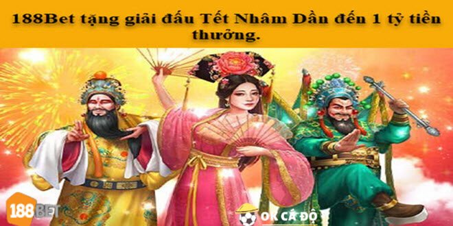 188Bet tang giai dau Tet Nham Dan den 1 ty tien thuong.