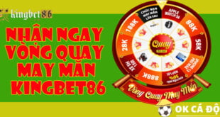 Nhận ngay vòng quay may mắn KINGBET86