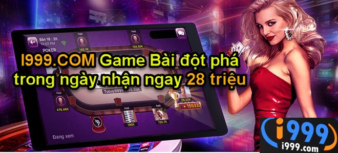 I999.COM Game Bài đột phá trong ngày nhận ngay 28 triệu