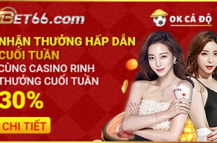 VUI CASINO THƯỞNG CUỐI TUẦN 30%