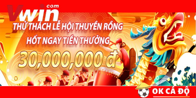 Vwin thử thách lễ hỗi nhận ngay tiền thưởng 30 triệu đồng