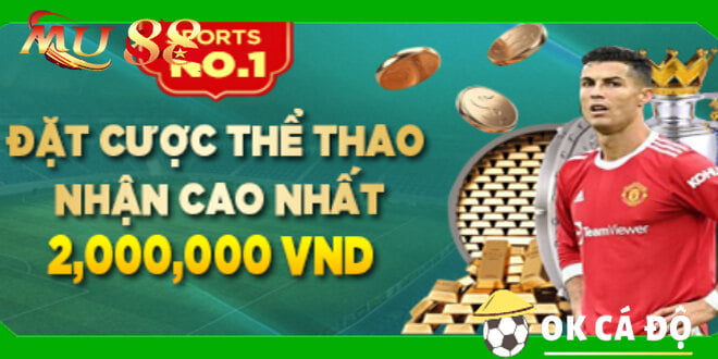 MU88 Đặt cược thể thao nhận thưởng lên để 2 triệu đồng