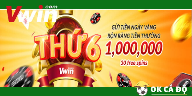 VWIN thưởng tiền thứ 6 nạp tiền mới
