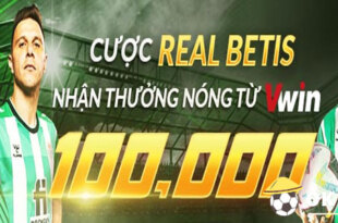 Cùng Vwin cược Real Betis nhận quà khủng 3